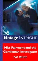 Couverture du livre « Miss Fairmont and the Gentleman Investigator (Mills & Boon Intrigue) ( » de Pat White aux éditions Mills & Boon Series