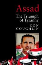 Couverture du livre « ASSAD - THE TRIUMPH OF TYRANNY » de Con Coughlin aux éditions Picador Uk