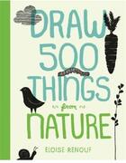 Couverture du livre « Draw 500 things from nature » de Eloise Renouf aux éditions Quarry
