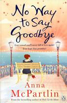 Couverture du livre « No way to say goodbye » de Anna Mcpartlin aux éditions Adult Pbs