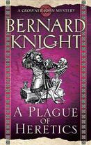 Couverture du livre « A Plague of Heretics » de Knight Bernard aux éditions Simon And Schuster Uk