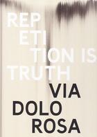 Couverture du livre « Repetition is truth via dolorosa » de Rachel Howard aux éditions Other Criteria