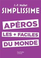 Couverture du livre « Simplissime : apéros les + faciles du monde » de Jean-Francois Mallet aux éditions Hachette Pratique