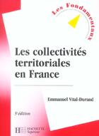 Couverture du livre « Les Collectivites Territoriales En France » de Emmanuel Vital-Durand aux éditions Hachette Education