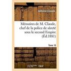 Couverture du livre « Memoires de m. claude, chef de la police de surete sous le second empire » de Claude Antoine aux éditions Hachette Bnf