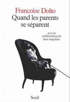 Couverture du livre « Quand les parents se separent » de Francoise Dolto aux éditions Seuil