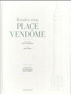 Couverture du livre « Rendez-vous place Vendôme » de Romain Meffre et Alain Stella et Yves Marchand aux éditions Gallimard