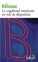 Couverture du livre « Le vagabond américain en voie de disparition/Grand voyage en Europe » de Jack Kerouac aux éditions Folio