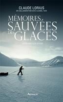 Couverture du livre « Mémoires sauvées des glaces ; autobiographie » de Claude Lorius aux éditions Arthaud