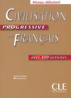 Couverture du livre « Civilisation progressive du français ; niveau débutant ; avec 400 activités » de Catherine Carlo et Mariella Causa aux éditions Cle International