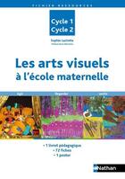 Couverture du livre « Les arts visuels à la maternelle ; cycles 1 et 2 » de Sophie Laclotte aux éditions Nathan