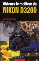 Couverture du livre « Obtenez le meilleur du Nikon D3200 » de Jerome Geoffroy aux éditions Dunod