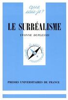 Couverture du livre « Le surréalisme » de Yvonne Duplessis aux éditions Que Sais-je ?