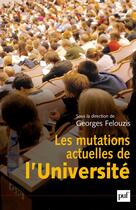 Couverture du livre « Les mutations actuelles de l'université » de Georges Felouzis aux éditions Puf