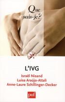 Couverture du livre « L'IVG » de Israel Nisand et Luisa Araujo-Attali et Anne-Laure Schillinger-Decker aux éditions Que Sais-je ?