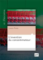 Couverture du livre « L'invention du consommateur » de Louis Pinto aux éditions Puf