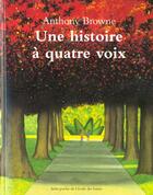 Couverture du livre « Histoire à quatre voix » de Anthony Browne aux éditions Ecole Des Loisirs