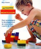 Couverture du livre « Activités d'après la pédagogie Montessori ; pour accompagner le développement de votre enfant à partir de 3 ans » de Maja Pitamic aux éditions Organisation