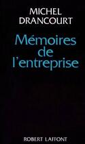 Couverture du livre « Mémoires de l'entreprise » de Michel Drancourt aux éditions Robert Laffont