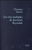Couverture du livre « Les vies multiples de Jeremiah Reynolds » de Christian Garcin aux éditions Stock
