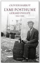 Couverture du livre « L'ami posthume ; Gérard Philipe, 1922-1959 » de Olivier Barrot aux éditions Grasset