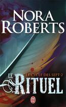 Couverture du livre « Le cycle des sept Tome 2 ; le rituel » de Nora Roberts aux éditions J'ai Lu