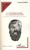 Couverture du livre « La neurophilosophie et la question de l'être ; les neurosciences et le déclin métaphysique de la pensée » de Christian Poirel aux éditions Editions L'harmattan