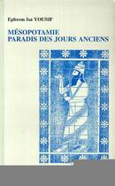 Couverture du livre « Mésopotamie paradis des jours anciens » de Ephrem-Isa Yousif aux éditions Editions L'harmattan