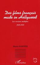 Couverture du livre « Des films francais made in hollywood - les versions multiples 1929-1935 » de Martin Barnier aux éditions Editions L'harmattan