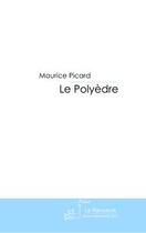 Couverture du livre « Le polyèdre » de Picard-M aux éditions Editions Le Manuscrit