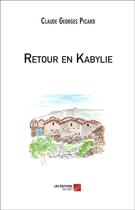 Couverture du livre « Retour en Kabylie » de Claude Georges Picard aux éditions Editions Du Net