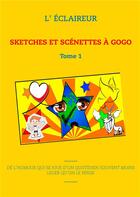 Couverture du livre « Sketches et scenettes à gogo t.1 » de L'Eclaireur aux éditions Books On Demand