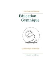 Couverture du livre « Éducation gymnique ; gymnastique Bothmer® » de Fritz Graf Von Bothmer aux éditions Books On Demand