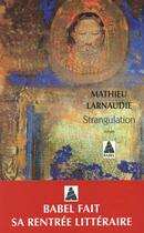 Couverture du livre « Strangulation » de Larnaudie Mathieu aux éditions Actes Sud
