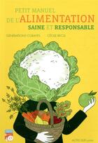 Couverture du livre « Petit manuel de l'alimentation saine et responsable » de Cecile Becq aux éditions Actes Sud Junior