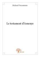 Couverture du livre « Le testament d'Amenye » de Richard Vercauteren aux éditions Edilivre