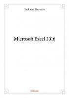 Couverture du livre « Microsoft Excel 2016 » de Jackson Gervais aux éditions Edilivre