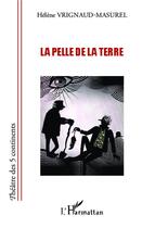 Couverture du livre « La pelle de la terre » de Helene Vrignaud-Masurel aux éditions L'harmattan