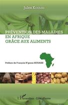 Couverture du livre « Prévention des maladies en Afrique grace aux aliments » de Jules Kouassi aux éditions L'harmattan