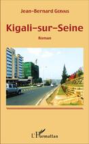 Couverture du livre « Kigali-sur-Seine » de Jean-Bernard Gervais aux éditions L'harmattan