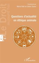 Couverture du livre « Questions d'actualité en éthique animale » de Marie Pele et Cedric Sueur aux éditions L'harmattan