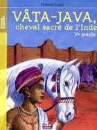 Couverture du livre « Vâta-Java, cheval sacré de l'Inde ; Ve siècle » de Florence Lamy aux éditions Oskar