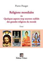 Couverture du livre « Religions mondiales ; ou quelques aspects trop souvent oubliés des grandes religions du monde » de Pierre Pouget aux éditions Velours