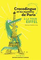 Couverture du livre « Crocodingue et les mystères de Paris : à la tour Eiffel » de Anna Bellamy-Lemarchant aux éditions Courtes Et Longues