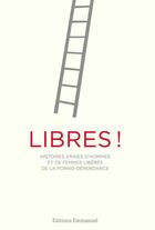 Couverture du livre « Libres ! : Histoires vraies d'hommes et de femmes libérés de la porno-dépendance » de Fradd/Evert aux éditions Emmanuel