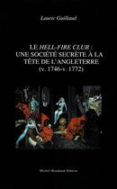 Couverture du livre « Le hell-fire club : une société secrète à la tête de l'Angleterre » de Lauric Guillaud aux éditions Michel Houdiard