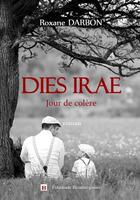 Couverture du livre « Dies irae ; jour de colère » de Roxane Darbon aux éditions Beaurepaire