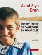 Couverture du livre « Instituteur de campagne en Anatolie ; chroniques (2002-2003) » de Azad Ziya Eren aux éditions Bleu Autour