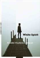 Couverture du livre « White spirit » de Pierre-Francois Moreau aux éditions La Manufacture De Livres