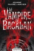 Couverture du livre « Le vampire de Bacalan » de Jeanne Faivre D'Arcier aux éditions Castelmore
